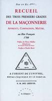 Recueil des trois premiers grades de la maçonnerie apprenti, compagnon, maître, au rite français, 1788