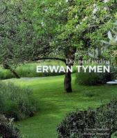 Erwan Tymen - dix-neuf jardins, dix-neuf jardins