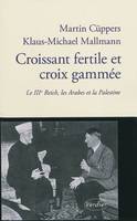 Croissant fertile et croix gammée, le Troisième Reich, les Arabes et la Palestine