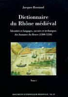 Dictionnaire du Rhône médiéval, identités et langages, savoirs et techniques des hommes du fleuve