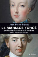 Le Mariage forcé ou Marie-Antoinette humiliée