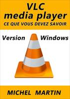 VLC pour Windows, Ce que vous devez savoir