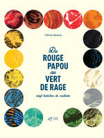 Du rouge papou au vert de rage, vingt histoires de couleurs, vingt histoires de couleurs