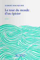 LE TOUR DU MONDE D UN EPICIER, Impressions de voyage d'un épicier parisien autour du monde, 17 novembre 1886-27 août 1887