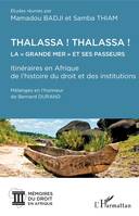 Thalassa ! Thalassa ! La grande mer et ses passeurs, Itinéraires en afrique de l'histoire du droit et des institutions