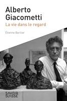 Alberto Giacometti, La vie dans le regard