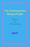 The Teaching  of the Beings of Light, Wisdom and Self-knowledge