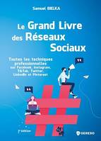 Le grand livre des réseaux sociaux, Toutes les techniques professionnelles sur Facebook, Instagram, TikTok, Twitter, LinkedIn et Pinterest