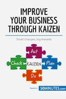 Improve Your Business Through Kaizen, Boost your results with continuous improvement