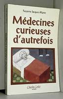 Médecines curieuses d'autrefois