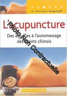 L'acupuncture : Des aiguilles à l'automassage des points chinois, des aiguilles à l'automassage des points chinois