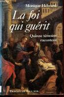 La foi qui guérit, Quinze témoins racontent