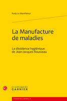 La manufacture de maladies, La dissidence hygiénique de jean-jacques rousseau