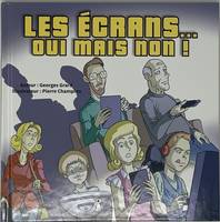 les Ecrans  oui mais non !