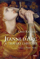 JEANNE D'ARC A TRAVERS L'HISTOIRE