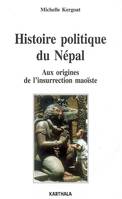 Histoire politique du Népal - aux origines de l'insurrection maoïste