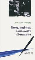 CINEMA, SPAGHETTIS, CLASSE OUVRIERE ET IMMIGRATION