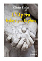 L´opéra balaye par la pluie