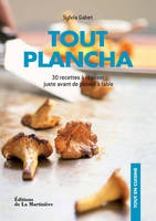 Tout plancha / 30 recettes à réaliser juste avant de passer à table : cuisinez et mangez sain !, 30 recettes à réaliser juste avant de passer à table