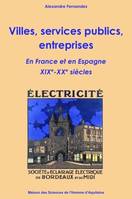 Villes, services publics, entreprises en France et en Espagne, 19 et 20e siècles, en France et en Espagne, XIXe et XXe siècles