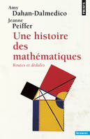 Points Sciences Une histoire des mathématiques, Routes et dédales