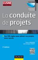 La conduite de projets - 3e ed. - Les 126 règles pour piloter vos projets avec succès, Les 126 règles pour piloter vos projets avec succès