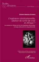 L'ingénierie constitutionnelle, solution de sortie de crise en Afrique ?, Les exemples de l'Afrique du Sud, de la République démocratique du Congo, du Burundi et du Congo-Brazzaville