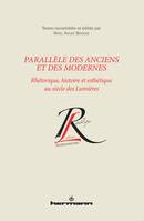 Parallèle des Anciens et des Modernes, Rhétorique, histoire et esthétique au siècle des lumières