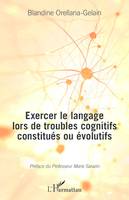 Exercer le langage lors de troubles cognitifs constitués ou évolutifs