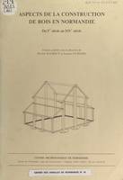 Aspects de la construction de bois en Normandie, Du Ier siècle au XIVe siècle