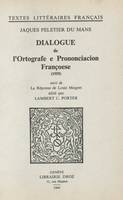 Dialogue de l'Ortografe et Prononciacion françoese (1555), Suivi de la Réponse de Louis Meigret