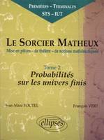 Le sorcier matheux., 2, sorcier matheux (Le) - Pièce en 7 actes - 2 - Probabilités sur les univers finis, premières, terminales, STS, IUT