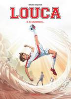 Louca, 3, Si seulement