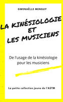 La Kinésiologie  et les Musiciens, De l'usage de la kinésiologie pour les musiciens