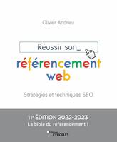 Réussir son référencement web, Stratégies et techniques SEO  Edition 2022-2023