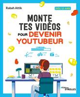 Monte tes vidéos pour devenir youtubeur, A partir de 12 ans