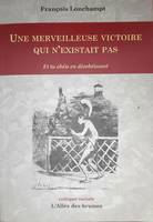 Une Merveilleuse victoire qui n'existait pas, Et tu obéis en désobéissant