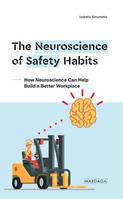 The Neuroscience of Safety Habits, How Neuroscience Can Help Build a Better Workplace