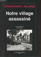 Oradour/Glane, notre village assassiné