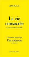 La vie consacrée et sa mission dans le monde - Vita consecrata, Exhortation apostolique du 25 mars 1996