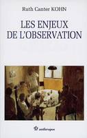 Les enjeux de l'observation - sur les enjeux de nos façons de percevoir et de décrire les faits humains et une exploration de l', sur les enjeux de nos façons de percevoir et de décrire les faits humains et une exploration de l'observation questionnante