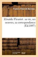 Zénaïde Fleuriot : sa vie, ses oeuvres, sa correspondance (Éd.1897)