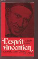 L'Esprit vincentien, le secret de saint Vincent de Paul