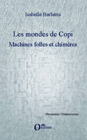 Les mondes de Copi, Machines folles et chimères