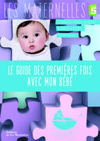 Le Guide des premières fois avec mon bébé. France 5 / l'émission de référence des parents