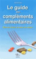 Le guide des compléments alimentaires - bien les choisir et savoir les utiliser