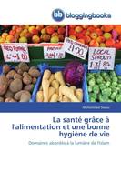 La santé grâce à l'alimentation et une bonne hygiène de vie