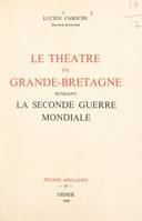 Le théâtre en Grande-Bretagne pendant la Seconde Guerre mondiale