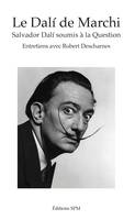 Le Dalí de Marchi, Salvador Dalí soumis à la Question - Entretiens avec Robert Descharnes