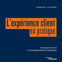 L'expérience client en pratique, Du design de service à l'accompagnement du changement